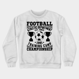 Football athletic department est since 1981 training camp championship Crewneck Sweatshirt